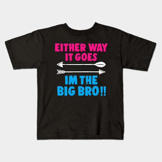 Either Way It Goes I'm The Big Bro -  Big Brother Gift Kids T-Shirt by BarkeranArt